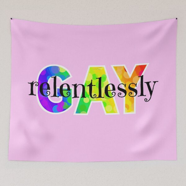 Item preview, Relentlessly Gay designed and sold by Art by Veya.