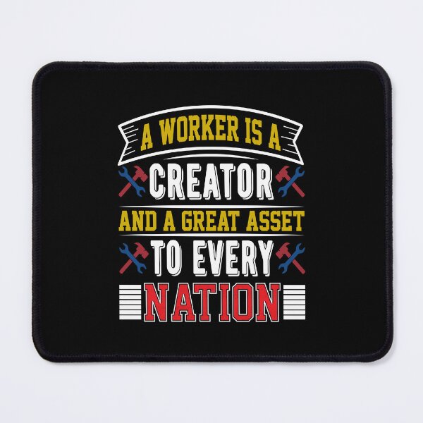 Item preview, A worker is a creator and a great asset to every nation t-shirt design designed and sold by MarvellTeeZone.