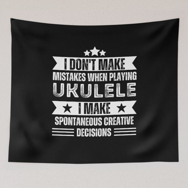 Item preview, I Don't Make Mistakes When Playing Ukulele I Make Spontaneous Creative Decisions For Funny Musician Ukulele Player designed and sold by Funwithmusic.