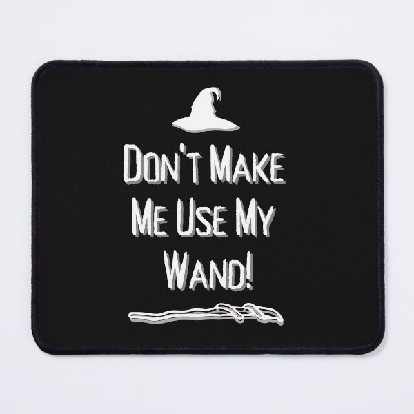 Item preview, Don't Make Me USe My Wand! 2.0 designed and sold by KLWBDesigns.