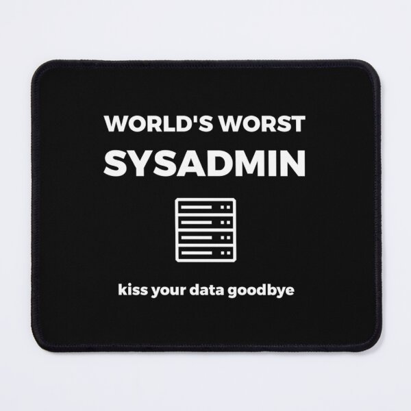 Item preview, World's Worst Sysadmin designed and sold by BufFord71.