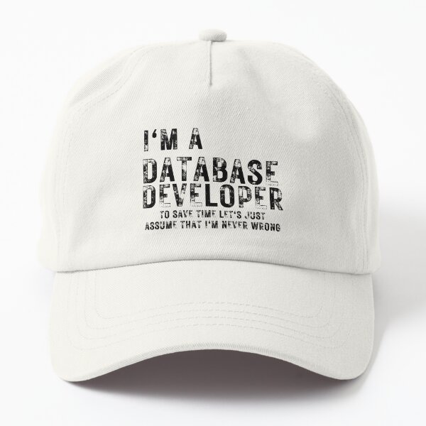 I'm a Database Developer To Save Time Let's Just Assume That I'm Never Wrong, Funny Database Developer Gift idea