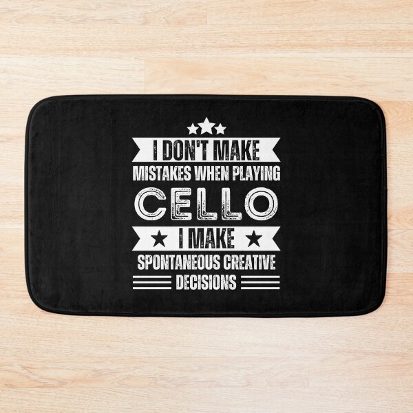 Item preview, I Don't Make Mistakes When Playing Cello I Make Spontaneous Creative Decisions For Funny Musician Cello Player designed and sold by Funwithmusic.