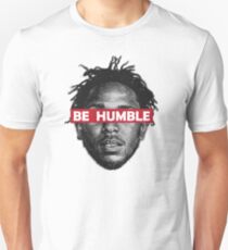Be Humble Unisex T-Shirt