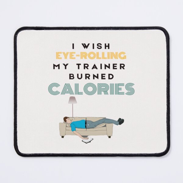 Item preview, Funny I Wish Eye Rolling My Trainer Burned Calories (Light Background) designed and sold by embaarc.