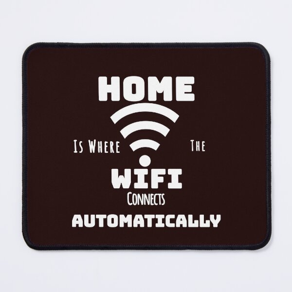 Item preview, Home Where WiFi Connects Automatically Design designed and sold by Angela Mello.