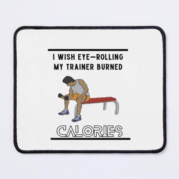 Item preview, Bodybuilding I Wish Eye Rolling My Trainer Burned Calories (Light Background) designed and sold by embaarc.