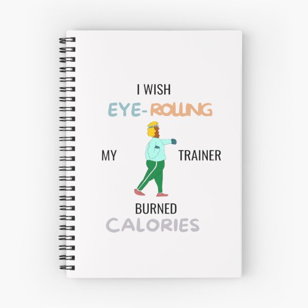 Item preview, Workout I Wish Eye Rolling My Trainer Burned Calories (Light Background) designed and sold by embaarc.