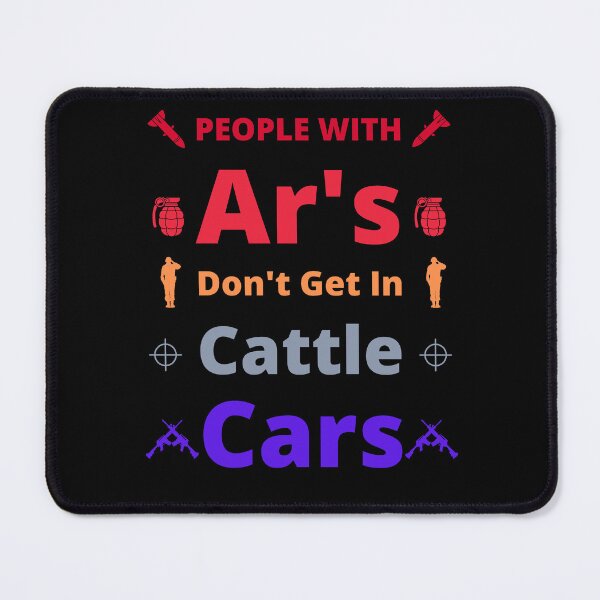 Item preview, people with ar's don't get in cattle cars designed and sold by Trucker10.