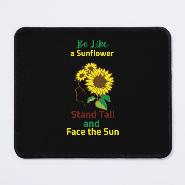 Item preview, Be Like a Sunflower Stand Tall and Face the Sun designed and sold by Totaghyr.
