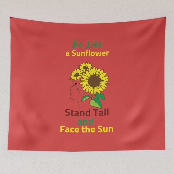 Item preview, Be Like a Sunflower Stand Tall and Face the Sun designed and sold by Totaghyr.