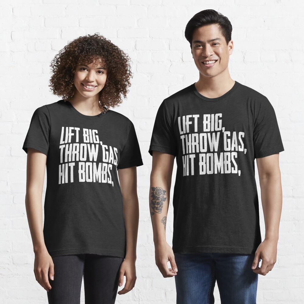 "Lift Big Throw Gas Hit Bombs" Tshirt for Sale by ZEYTOX Redbubble