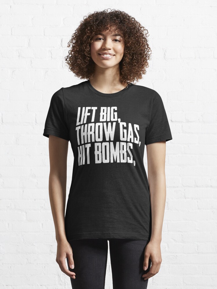 "Lift Big Throw Gas Hit Bombs" Tshirt for Sale by ZEYTOX Redbubble