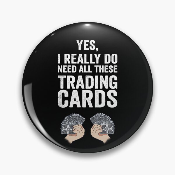 Item preview, I Really Do Need All These Trading Cards designed and sold by ZzCorezZ.
