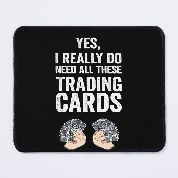 Item preview, I Really Do Need All These Trading Cards designed and sold by ZzCorezZ.
