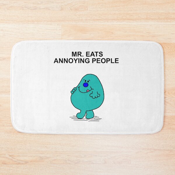 Item preview, MR. Eats Annoying People designed and sold by Scat the cat.