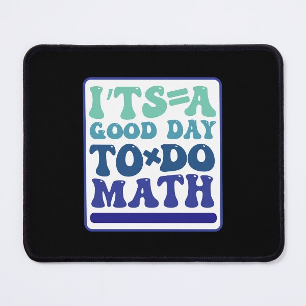 Item preview, it's a good day to do math designed and sold by THROUGH-LIFE.