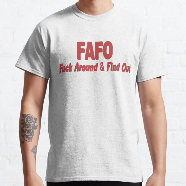 Fuck Around And Find Out Mens F Around Find Out FAFO Gearresult