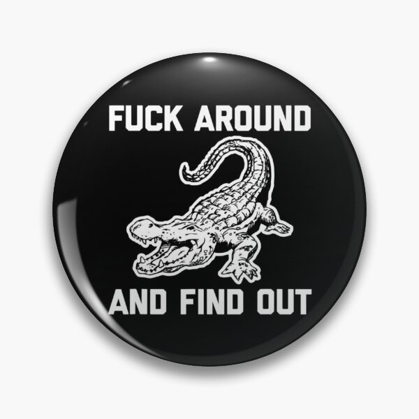 Item preview, Fuck Around _amp_ Find Out Saying Sarcastic Cool    designed and sold by ModernEdge307.