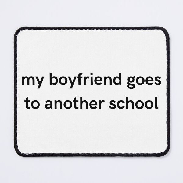 Item preview, My Boyfriend Goes To Another School Design | Funny Girlfriend Gift designed and sold by LemonCinammon.