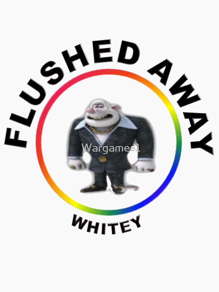 "FLUSHED AWAY WHITEY" Tshirt for Sale by Wargames1 Redbubble
