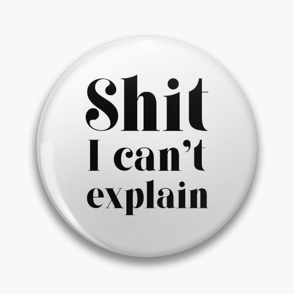 Item preview, Shit I can't explain designed and sold by GaflariDesign.