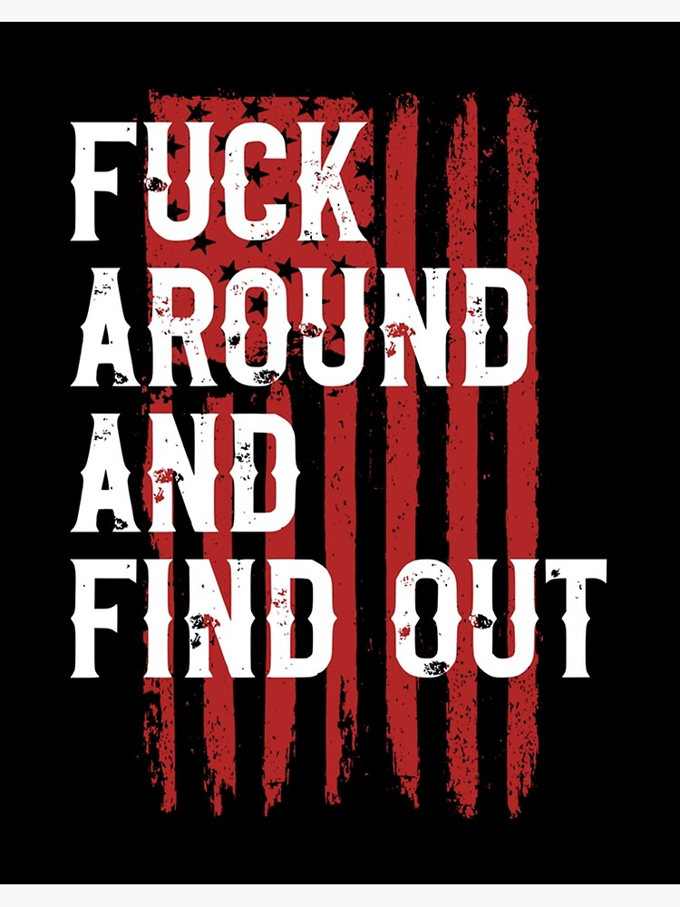 Fuck Around And Find Out American USA Flag Funny Premium T-Shirt