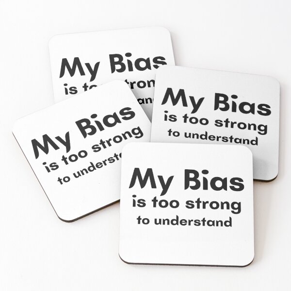 Item preview, My Bias is too strong to understand designed and sold by GaflariDesign.