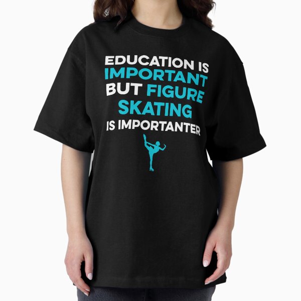 Item preview, Education is Important but Figure Skating is Importanter designed and sold by TendyTees.