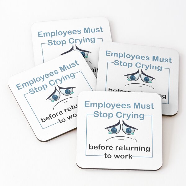 Item preview, Employees must stop crying  designed and sold by LilaDiams.