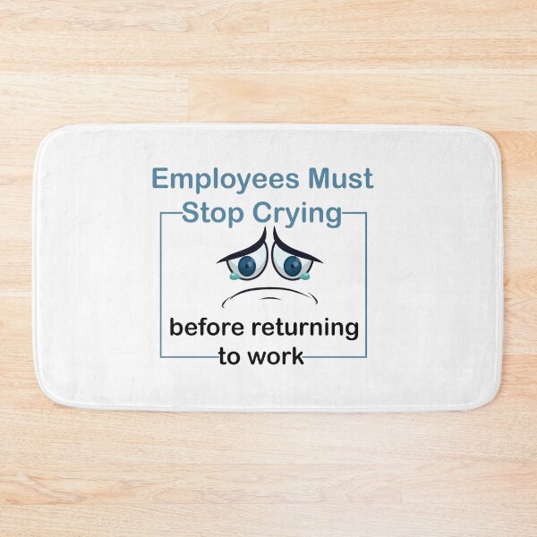 Item preview, Employees must stop crying  designed and sold by LilaDiams.