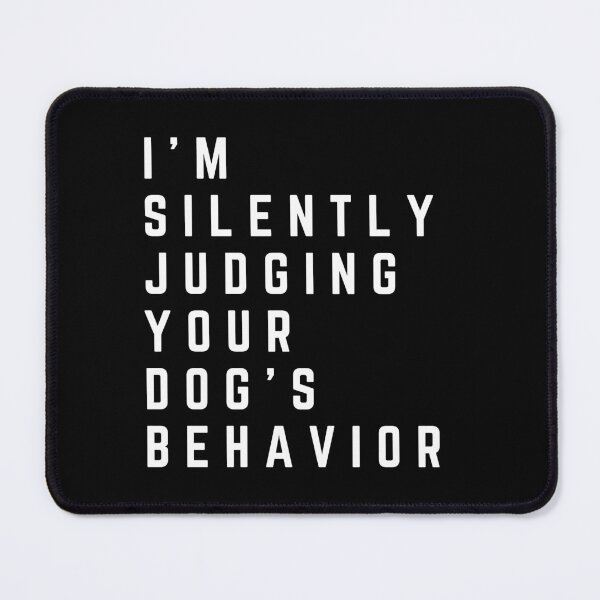 Item preview, I'm Silently Judging Your Dog's Behavior designed and sold by livegood.