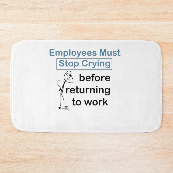 Item preview, Employees must stop crying  designed and sold by LilaDiams.