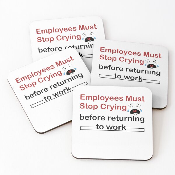 Item preview, Employees must stop crying  designed and sold by LilaDiams.
