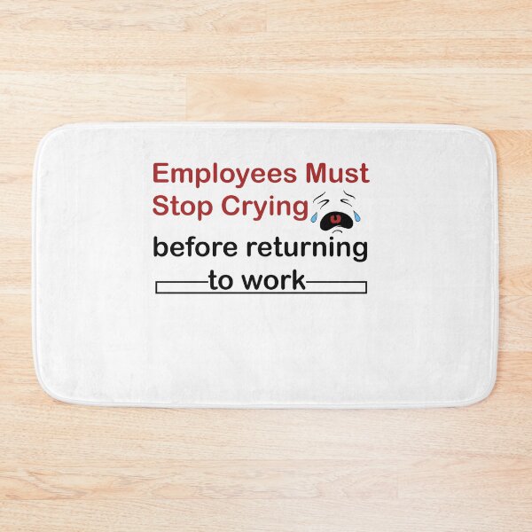 Item preview, Employees must stop crying  designed and sold by LilaDiams.