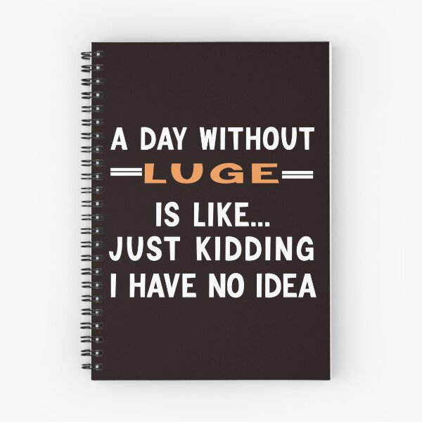 Item preview, A Day Without Luge, Funny Luge, Usa Luge, Luge Quote, Winter Sports designed and sold by Aerial Addicts.