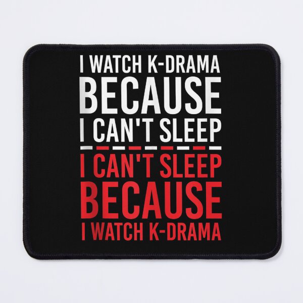 Item preview, Korean Drama I Watch K-Drama Because I Can't Sleep designed and sold by dolsy-store.