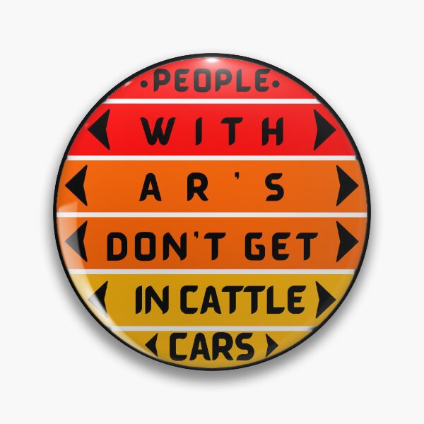 Item preview, people with ar's don't get in cattle cars designed and sold by Trucker10.