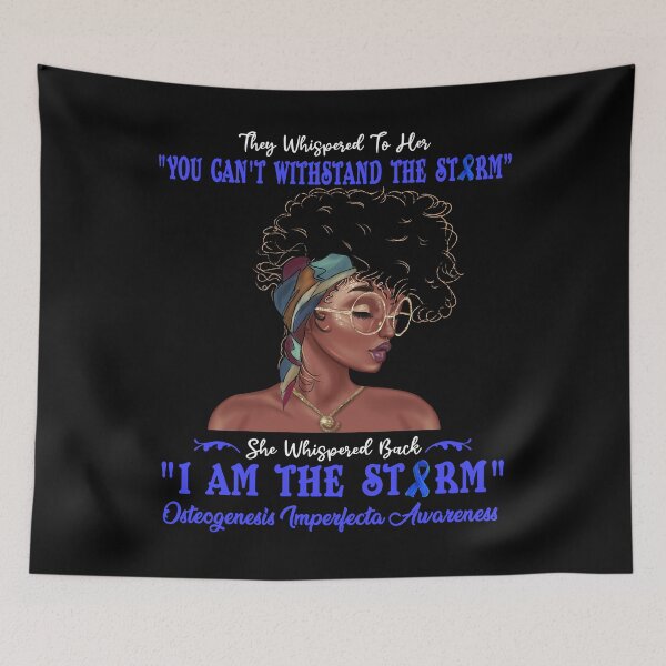 Item preview, I Am The Storm Osteogenesis Imperfecta Awareness designed and sold by Gillosina.