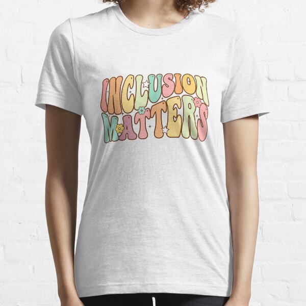 Inclusion Matters Special Education Autism Awareness Teacher Essential T-Shirt