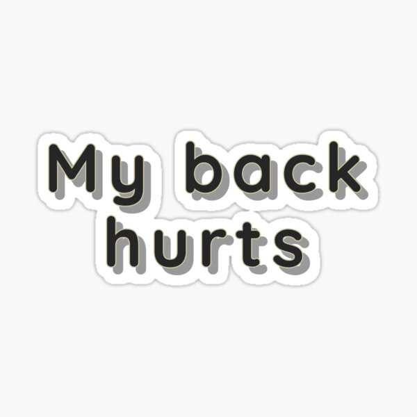 my-back-hurts-sticker-for-sale-by-lunchbox45-redbubble