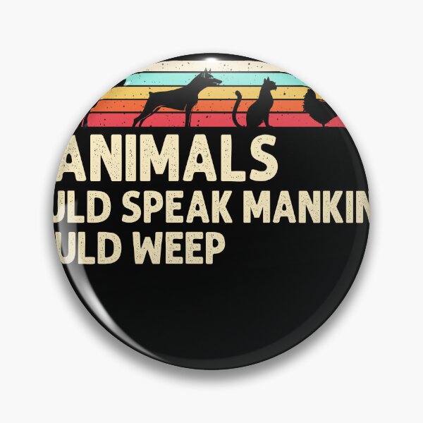 Item preview, if animal could speak mankind would weep designed and sold by RachelGeorgene.