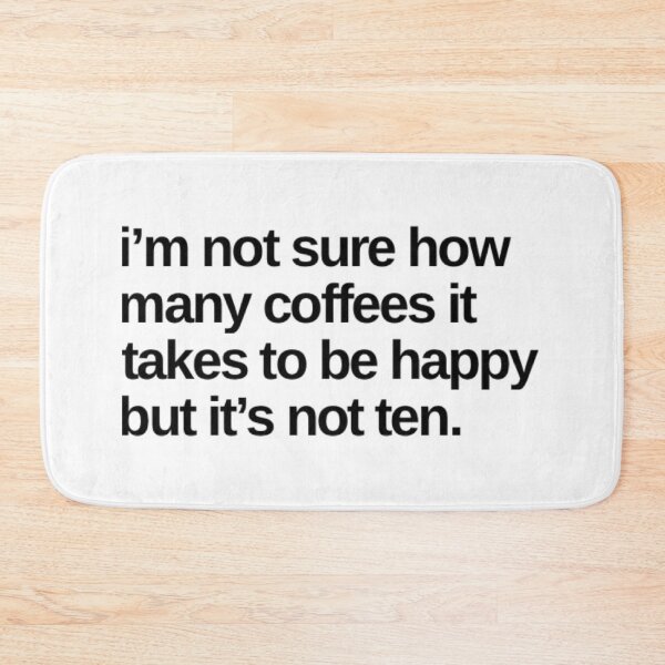 Item preview, I'm Not Sure How Many Coffees It Takes To Be Happy But It's Not Ten. Funny Coffee Lover Gift designed and sold by That Cheeky Tee.