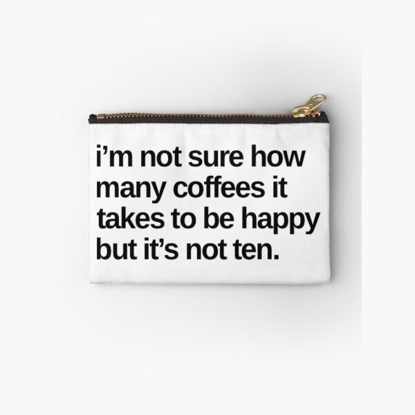 Item preview, I'm Not Sure How Many Coffees It Takes To Be Happy But It's Not Ten. Funny Coffee Lover Gift designed and sold by That Cheeky Tee.