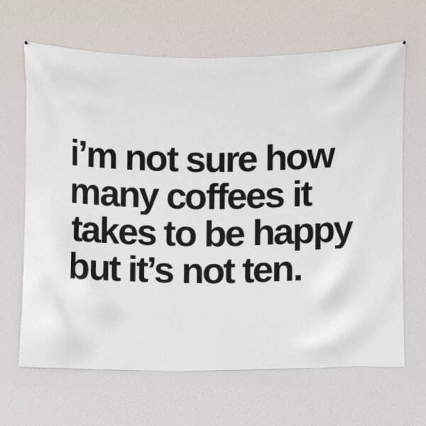 Item preview, I'm Not Sure How Many Coffees It Takes To Be Happy But It's Not Ten. Funny Coffee Lover Gift designed and sold by That Cheeky Tee.