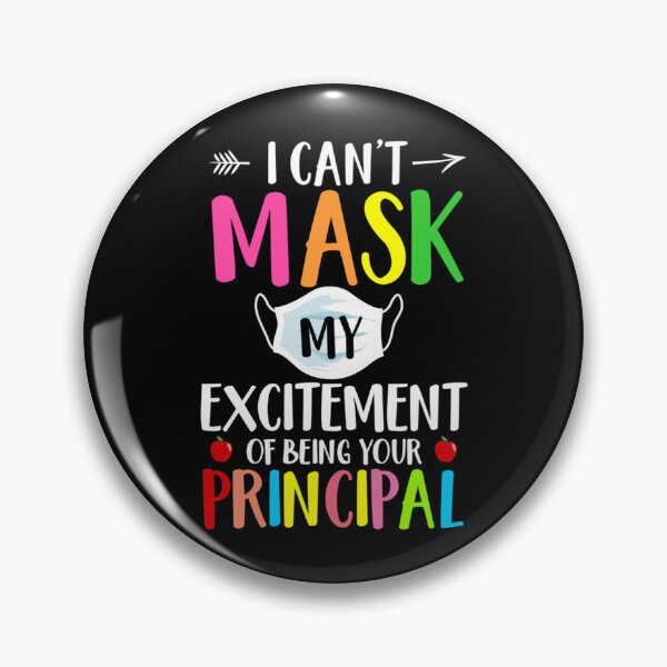 Item preview, Cant Mask My Excitement Of Being Principal Vibrant   designed and sold by PorpoiseTee.