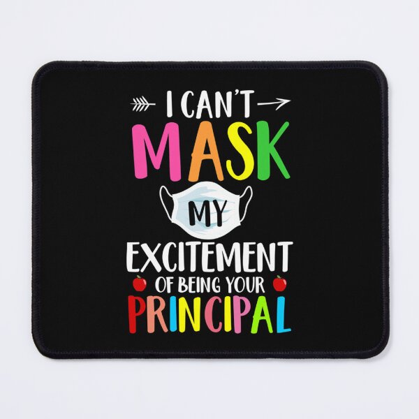 Item preview, Cant Mask My Excitement Of Being Principal Vibrant designed and sold by PorpoiseTee.