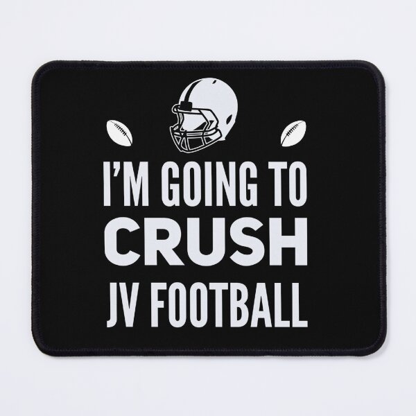 Item preview, I’m going to crush JV football designed and sold by mwebba2005.