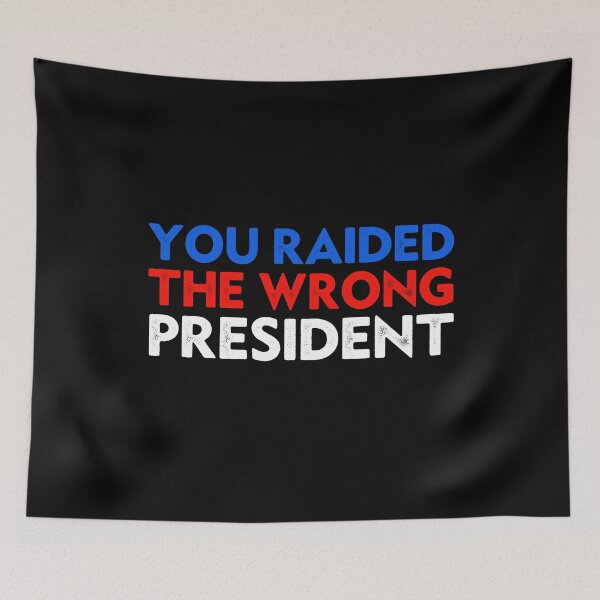 Item preview, Trump You Raided The Wrong President designed and sold by Big Twelve.
