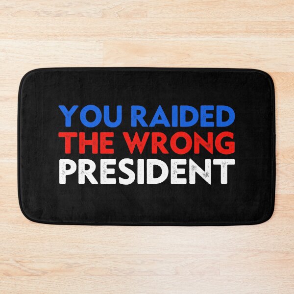 Item preview, Trump You Raided The Wrong President designed and sold by Big Twelve.
